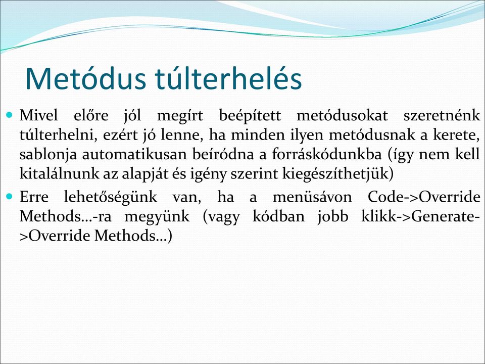 nem kell kitalálnunk az alapját és igény szerint kiegészíthetjük) Erre lehetőségünk van, ha a