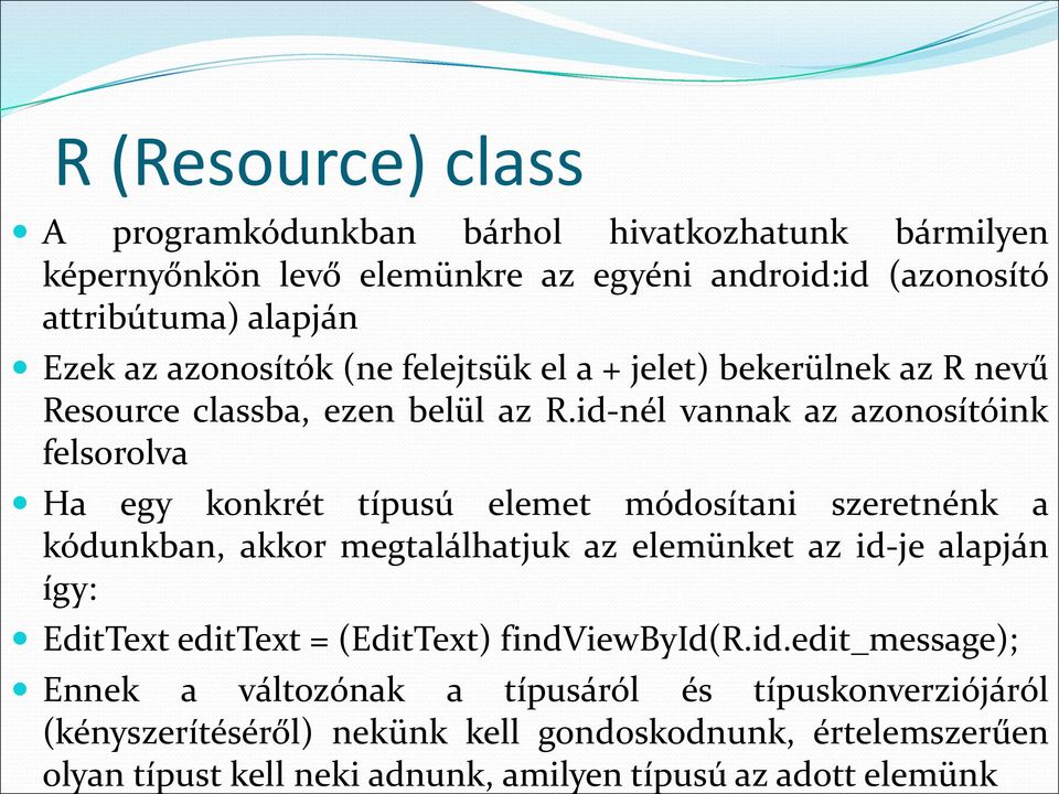 id-nél vannak az azonosítóink felsorolva Ha egy konkrét típusú elemet módosítani szeretnénk a kódunkban, akkor megtalálhatjuk az elemünket az id-je alapján így: