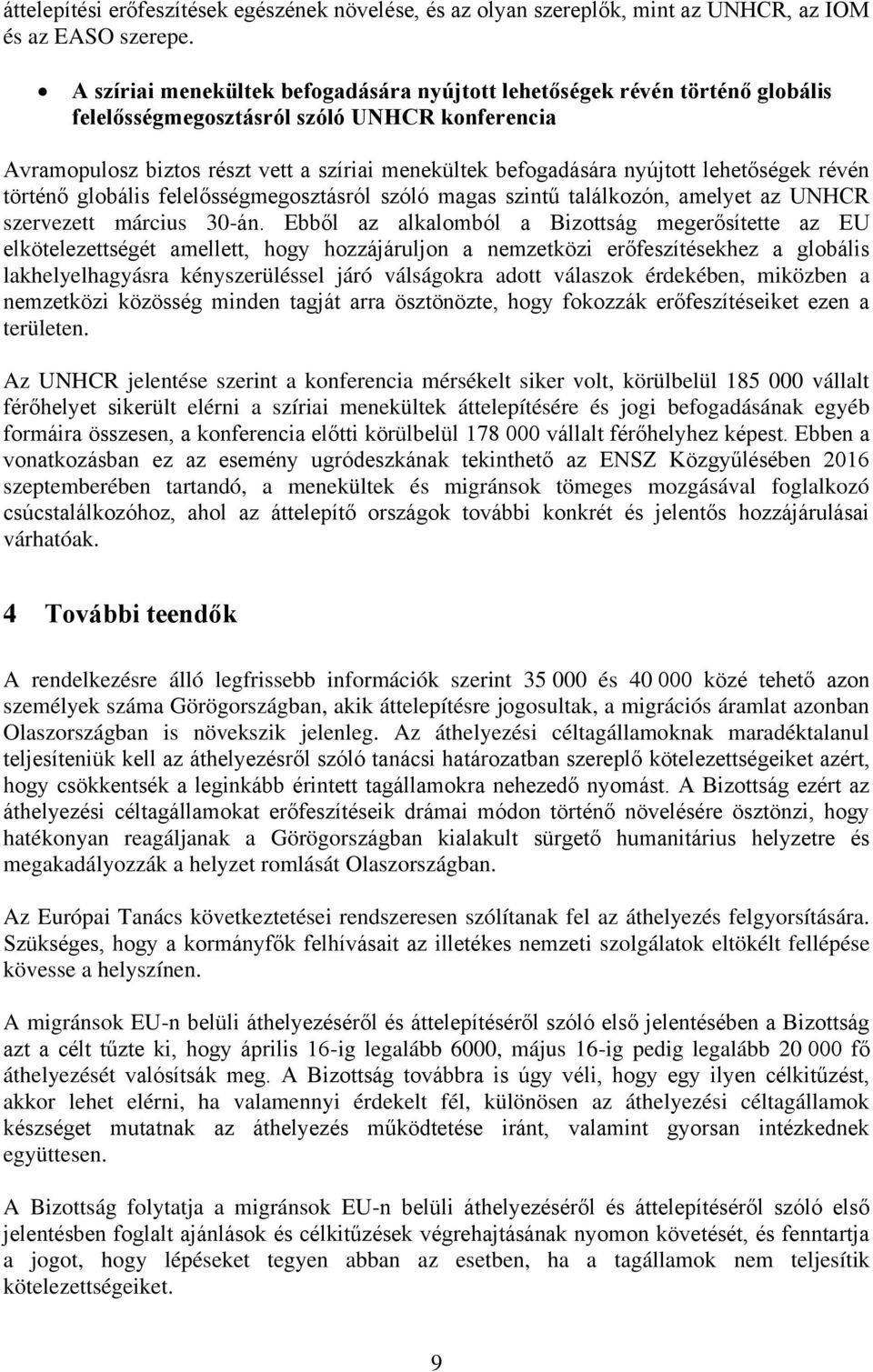 lehetőségek révén történő globális felelősségmegosztásról szóló magas szintű találkozón, amelyet az UNHCR szervezett március 30-án.