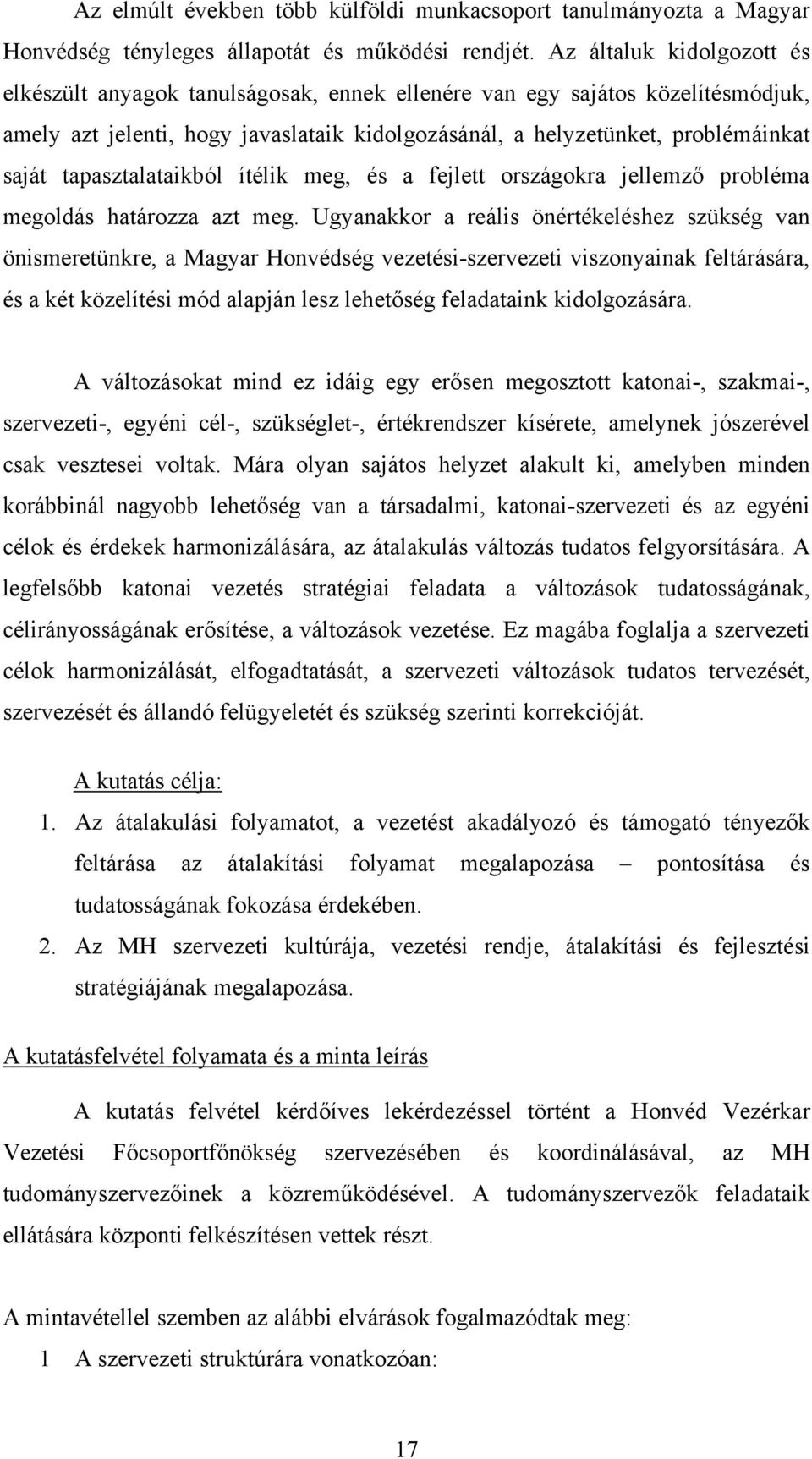 tapasztalataikból ítélik meg, és a fejlett országokra jellemző probléma megoldás határozza azt meg.