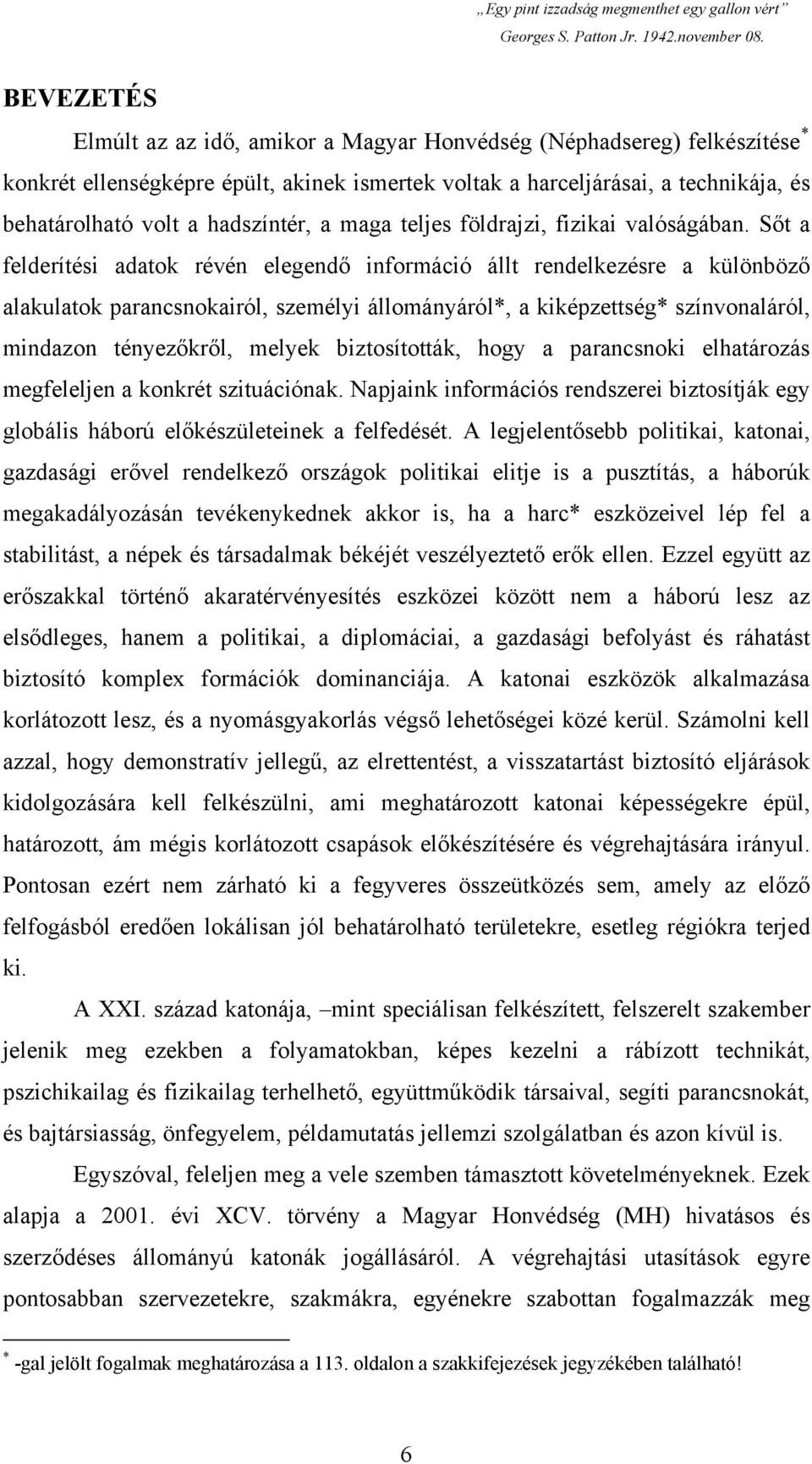 hadszíntér, a maga teljes földrajzi, fizikai valóságában.