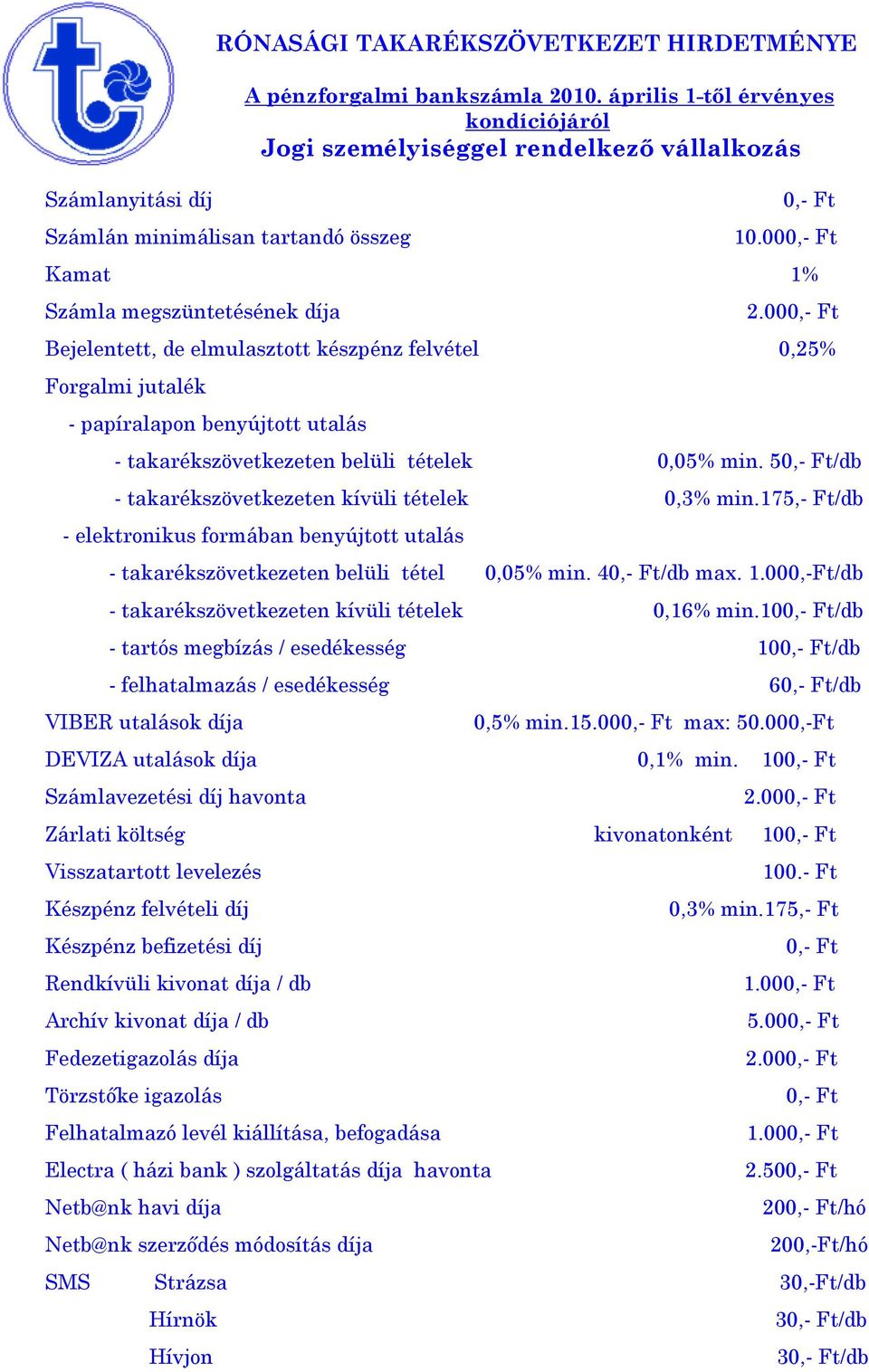 000,-Ft/db - takarékszövetkezeten kívüli tételek 0,16% min.