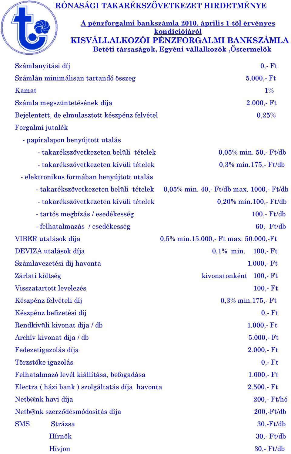 100/db - takarékszövetkezeten kívüli tételek 0,20% min.