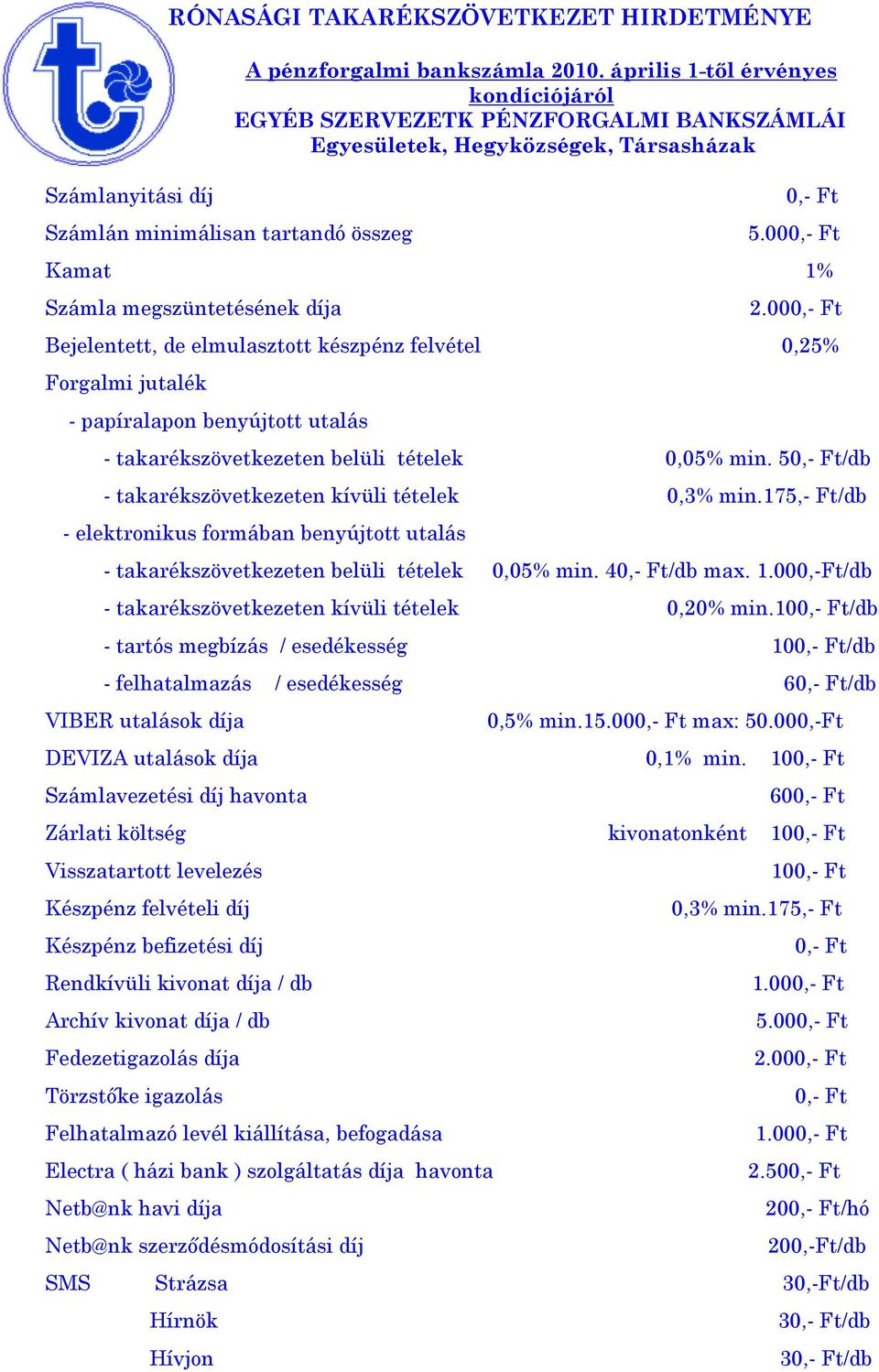 000,-Ft/db - takarékszövetkezeten kívüli tételek 0,20% min.