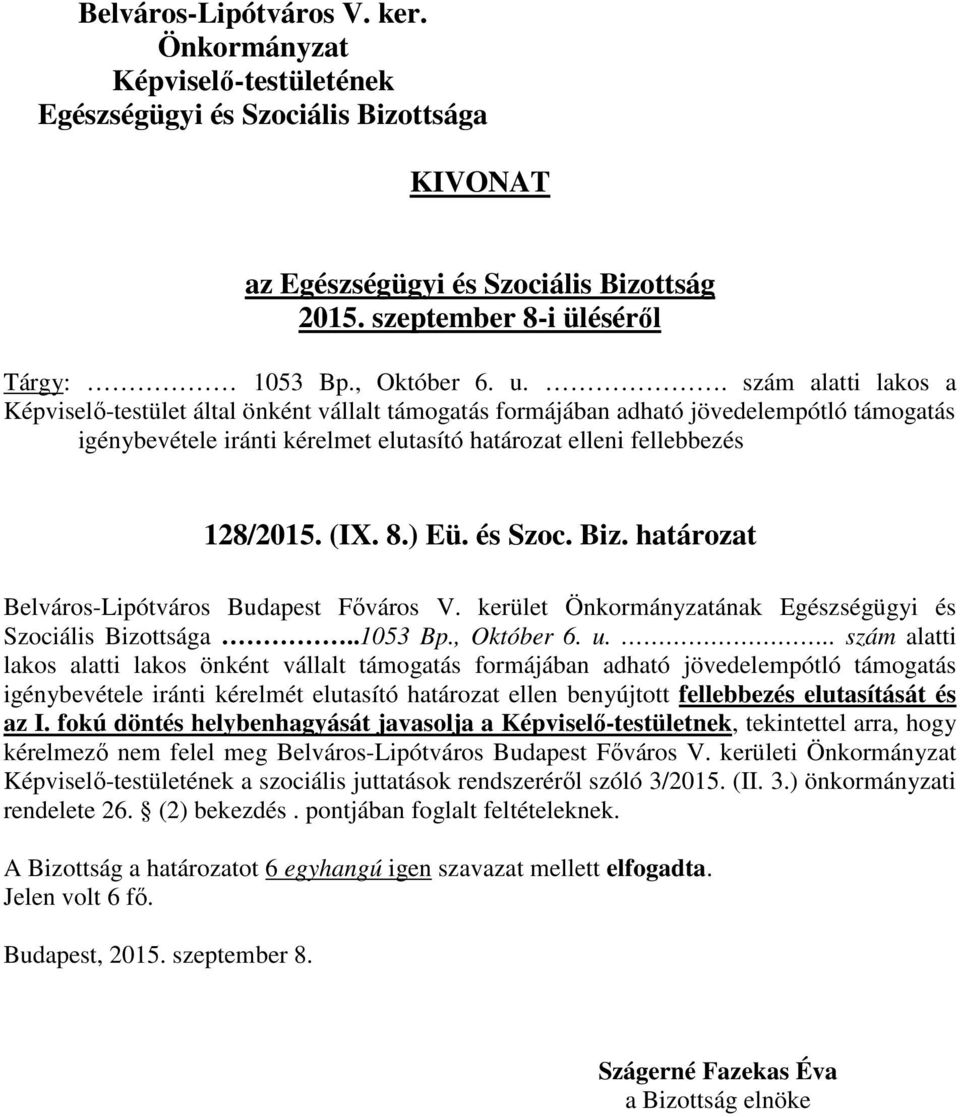 8.) Eü. és Szoc. Biz. határozat Belváros-Lipótváros Budapest Főváros V. kerület ának Egészségügyi és Szociális Bizottsága..1053 Bp., Október 6. u.