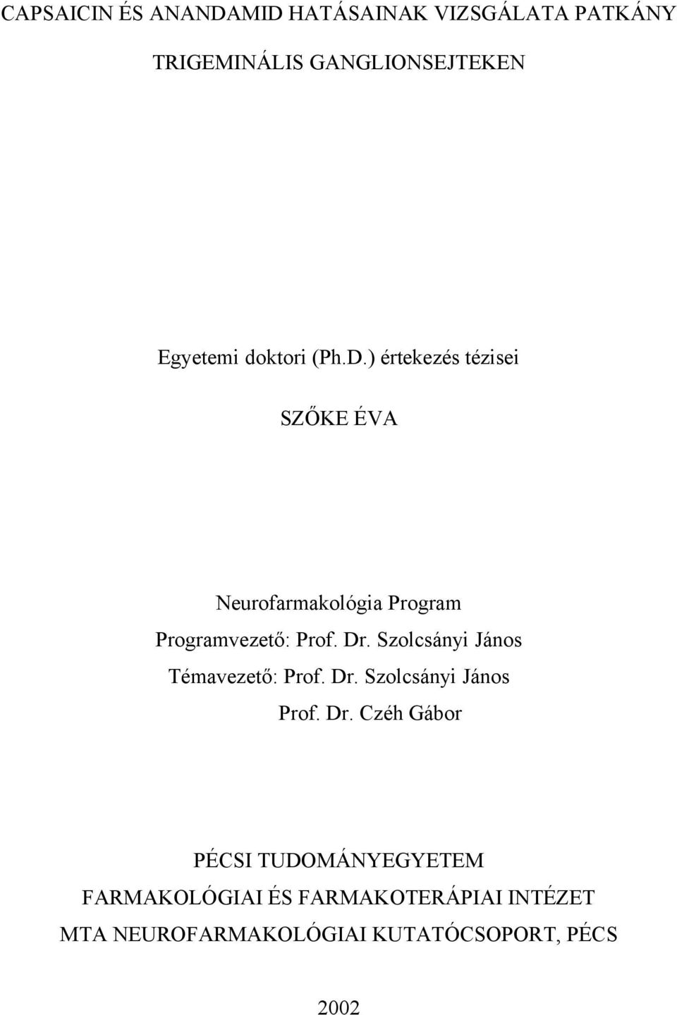 Szolcsányi János Témavezető: Prof. Dr.