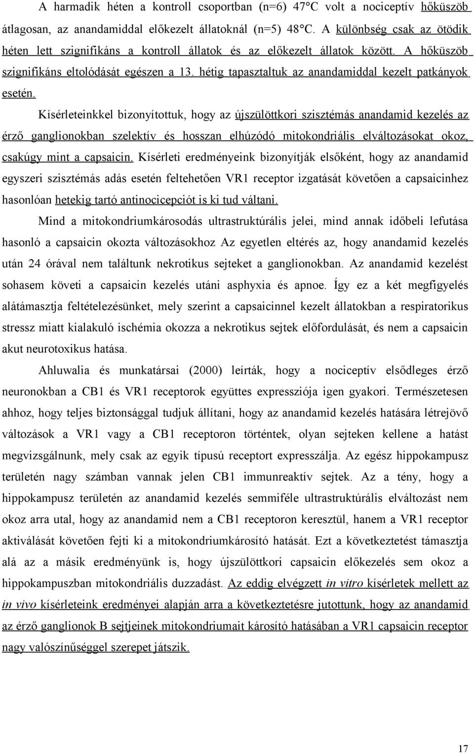 hétig tapasztaltuk az anandamiddal kezelt patkányok esetén.