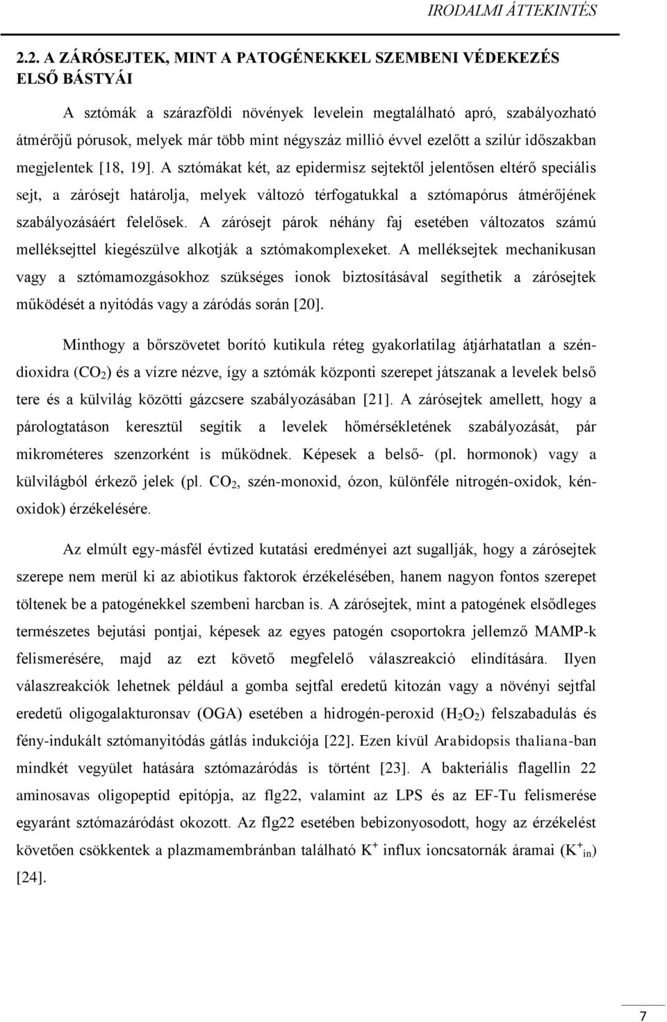 évvel ezelőtt a szilúr időszakban megjelentek [18, 19].