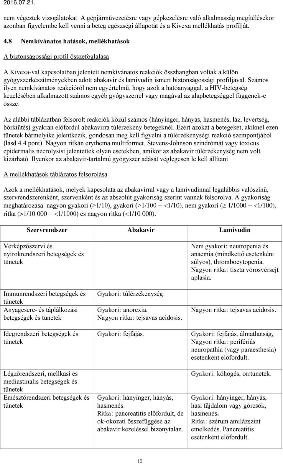 abakavir és lamivudin ismert biztonságossági profiljával.