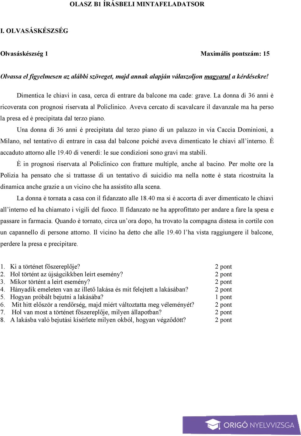 Aveva cercato di scavalcare il davanzale ma ha perso la presa ed è precipitata dal terzo piano.