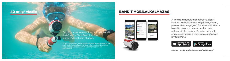 com/cam weboldalon A TomTom Bandit mobilalkalmazással (ios és Android) most még könnyebben, percek alatt lenyűgöző filmekké alakíthatja legjobb