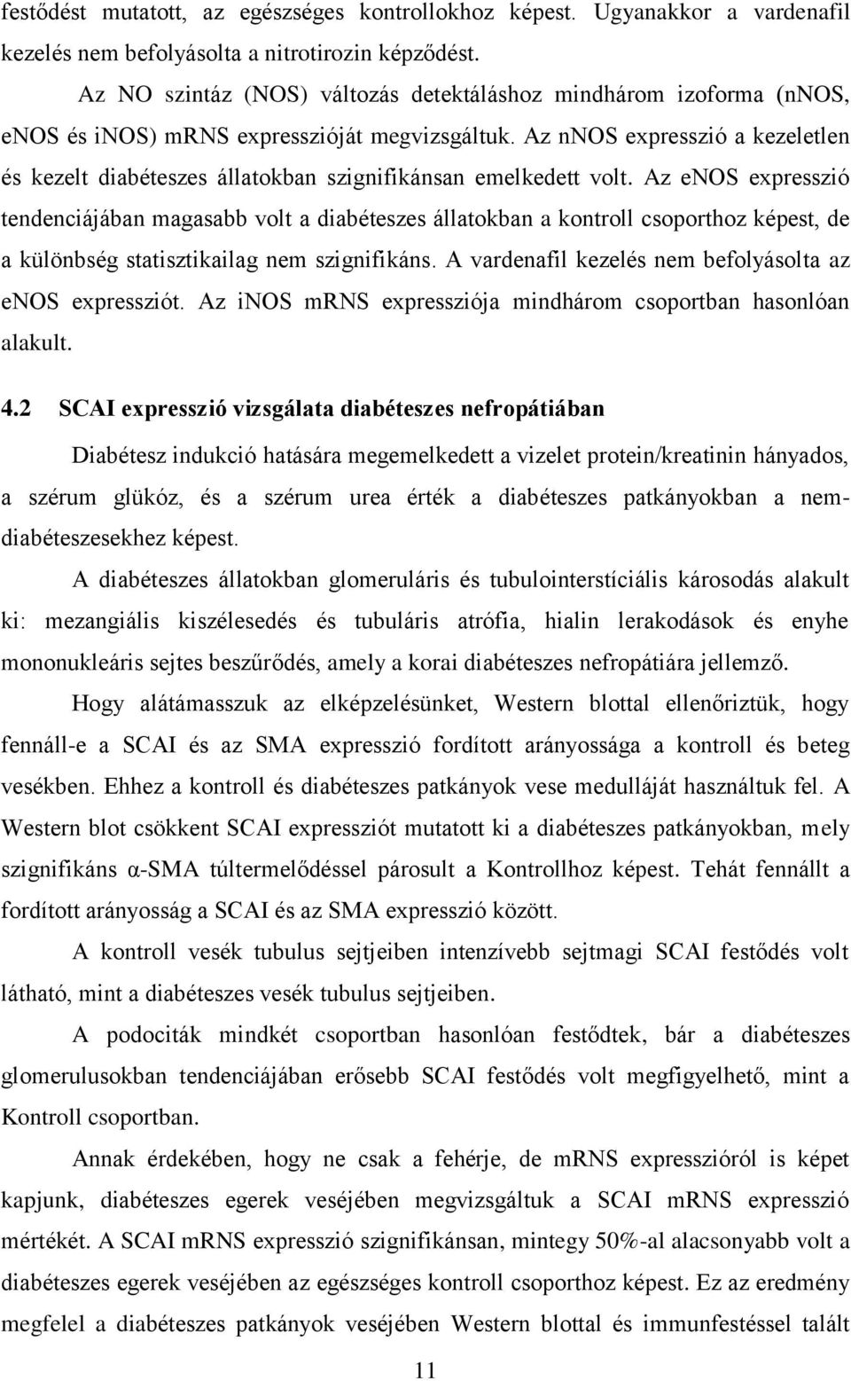 Az nnos expresszió a kezeletlen és kezelt diabéteszes állatokban szignifikánsan emelkedett volt.