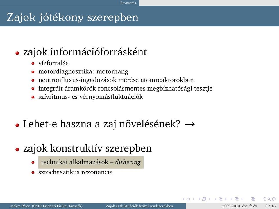 és vérnyomásfluktuációk Lehet-e haszna a zaj növelésének?