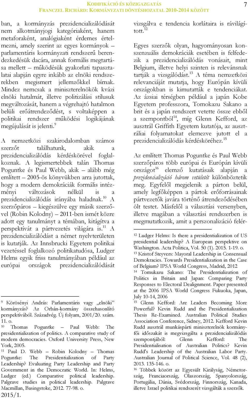 rendszerekben megismert jellemzőkkel bírnak.