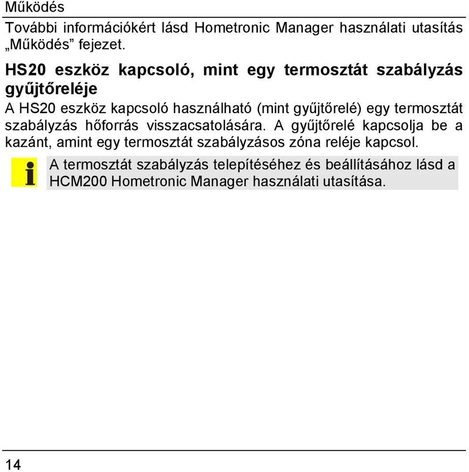 gyűjtőrelé) egy termosztát szabályzás hőforrás visszacsatolására.