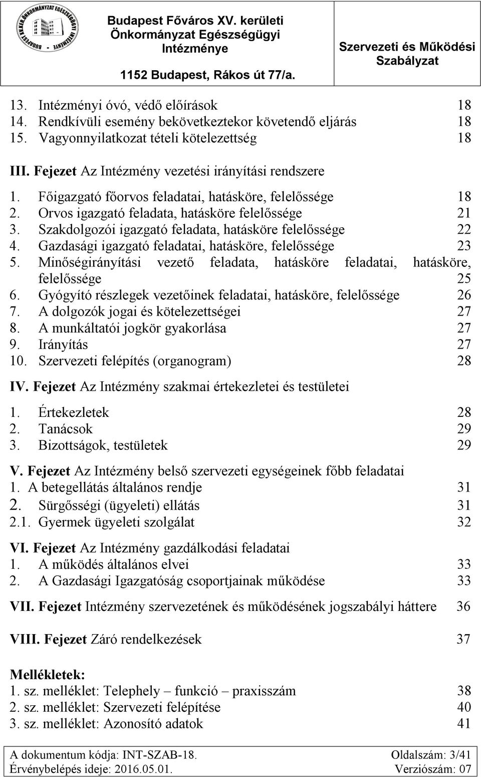 Szakdolgozói igazgató feladata, hatásköre felelőssége 22 4. Gazdasági igazgató feladatai, hatásköre, felelőssége 23 5.