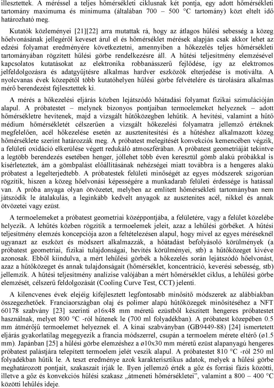 eredményére következtetni, amennyiben a hőkezelés teljes hőmérsékleti tartományában rögzített hűlési görbe rendelkezésre áll.