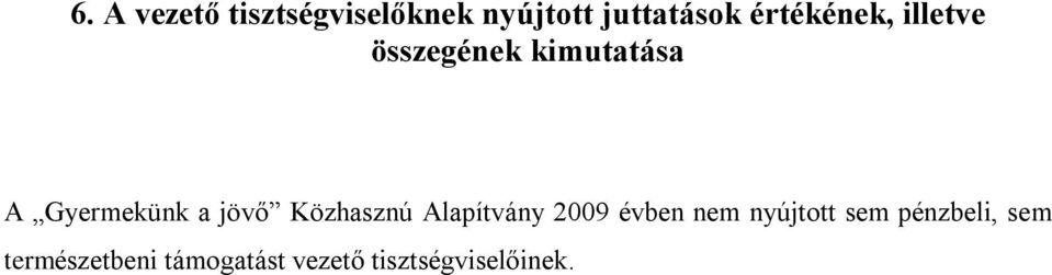 jövő Közhasznú Alapítvány 2009 évben nem nyújtott sem