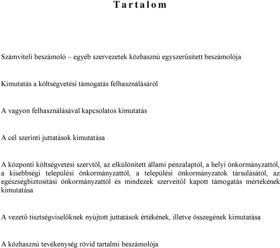 önkormányzattól, a kisebbségi települési önkormányzattól, a települési önkormányzatok társulásától, az egészségbiztosítási önkormányzattól és mindezek szerveitől