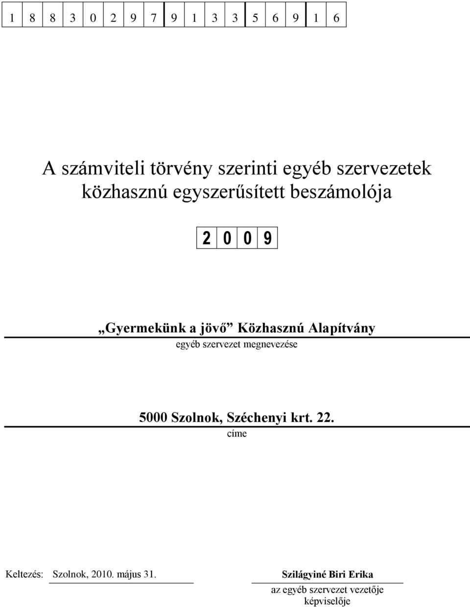 Alapítvány egyéb szervezet megnevezése 5000 Szolnok, Széchenyi krt. 22.