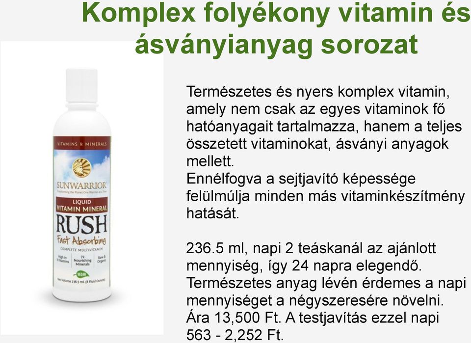 Ennélfogva a sejtjavító képessége felülmúlja minden más vitaminkészítmény hatását. 236.
