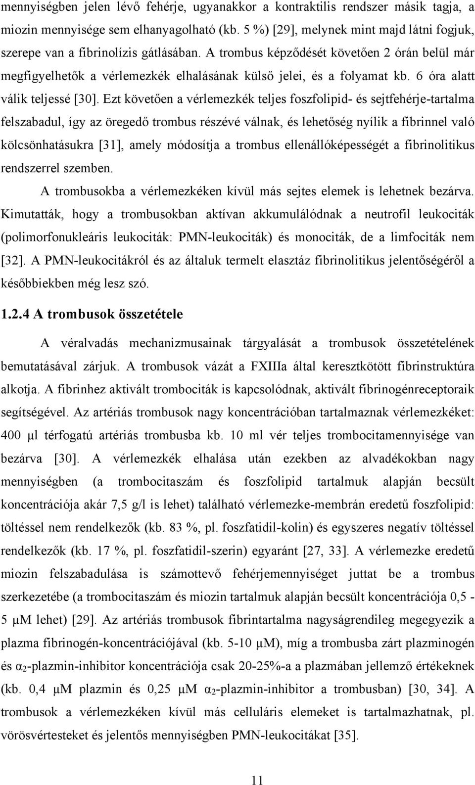 6 óra alatt válik teljessé [30].