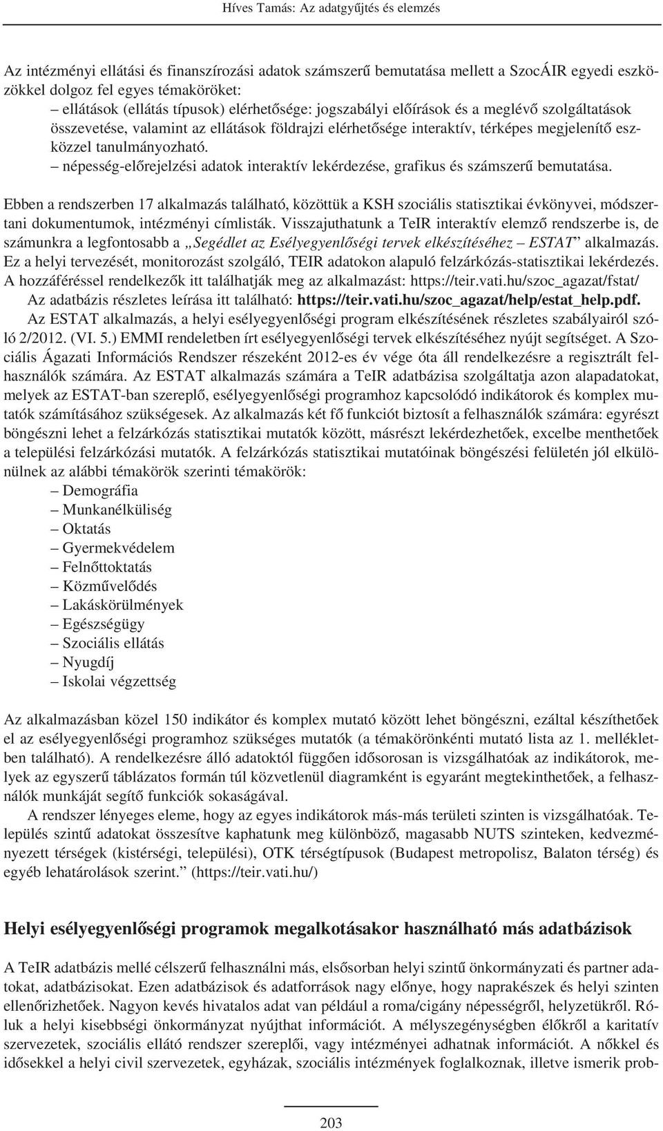 népesség-elõrejelzési adatok interaktív lekérdezése, grafikus és számszerû bemutatása.
