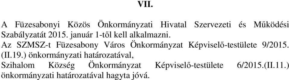 Az SZMSZ-t Füzesabony Város Önkormányzat Képviselő-testülete 9/2015. (II.19.