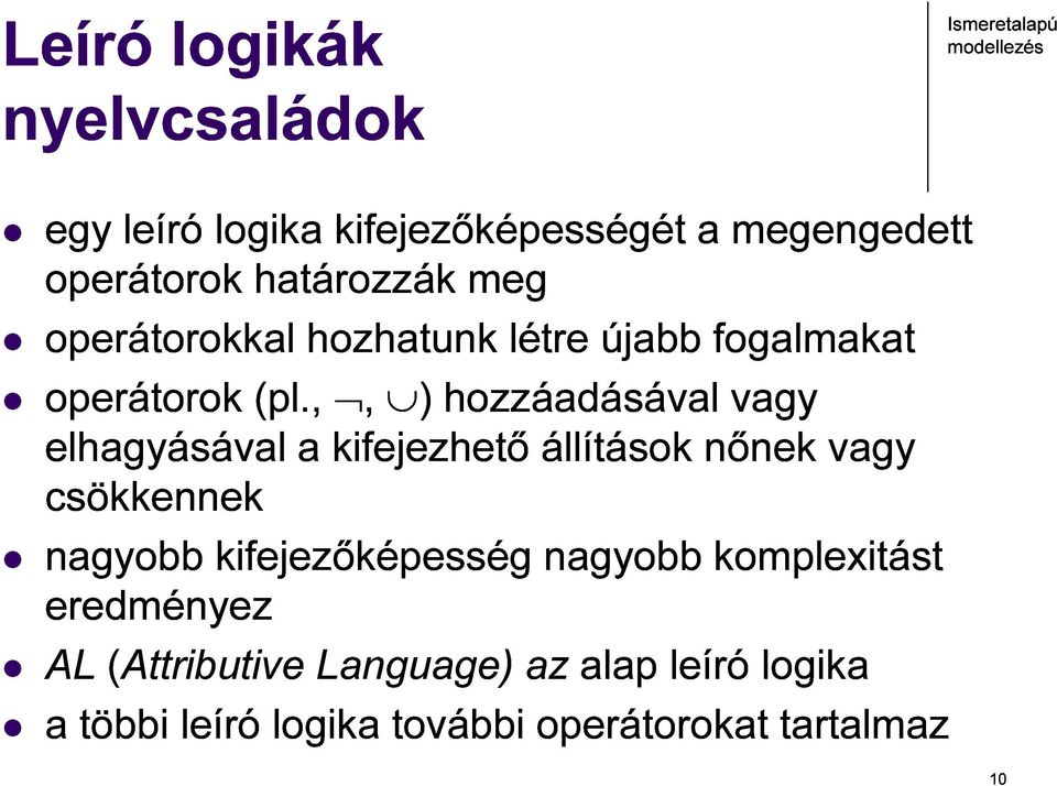 ,, ) hozzáadásával vagy elhagyásával a kifejezhető állítások nőnek vagy csökkennek nagyobb