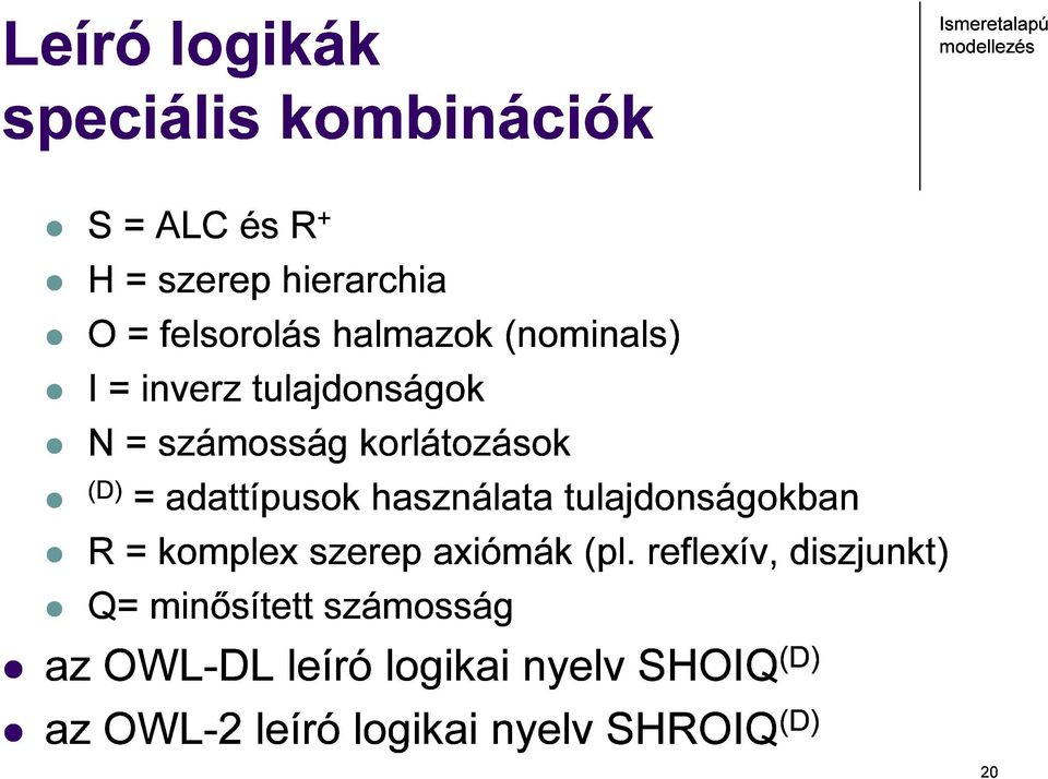 használata tulajdonságokban R = komplex szerep axiómák (pl.