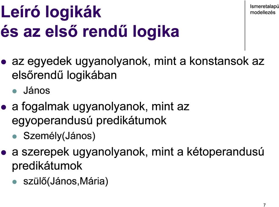 ugyanolyanok, mint az egyoperandusú predikátumok