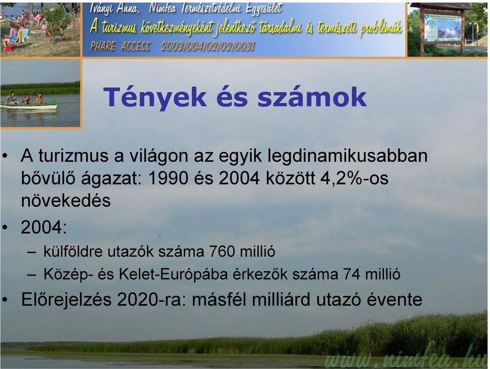 növekedés 2004: külföldre utazók száma 760 millió Közép- és