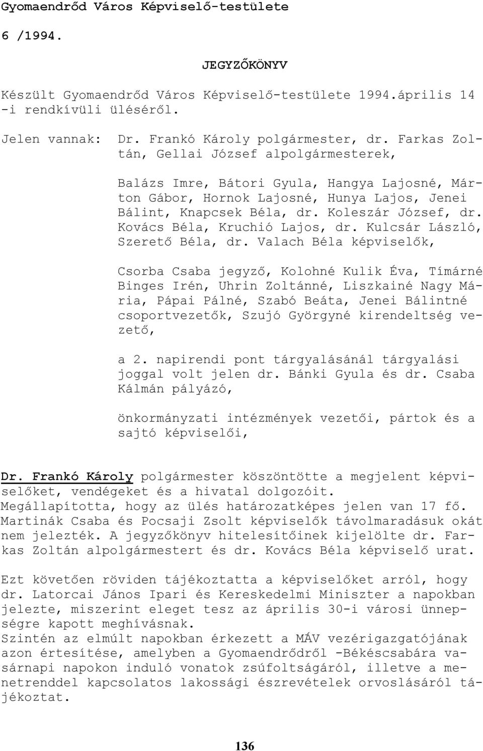 Kovács Béla, Kruchió Lajos, dr. Kulcsár László, Szeretı Béla, dr.
