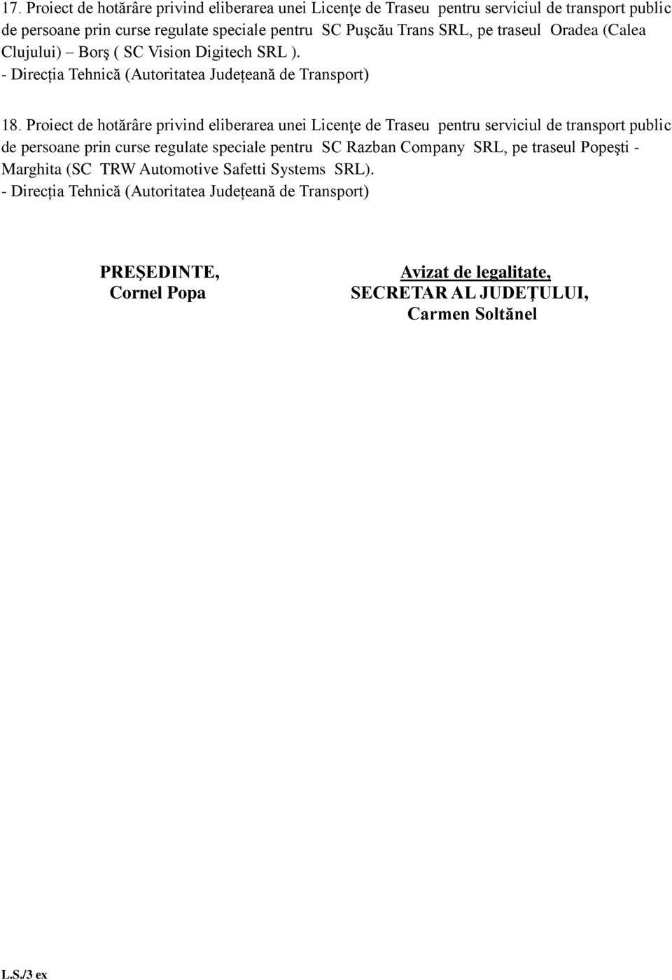 Proiect de hotărâre privind eliberarea unei Licenţe de Traseu pentru serviciul de transport public de persoane prin curse regulate speciale