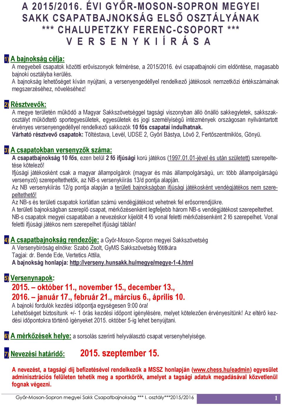 felmérése, a 2015/2016. évi csapatbajnoki cím eldöntése, magasabb bajnoki osztályba kerülés.