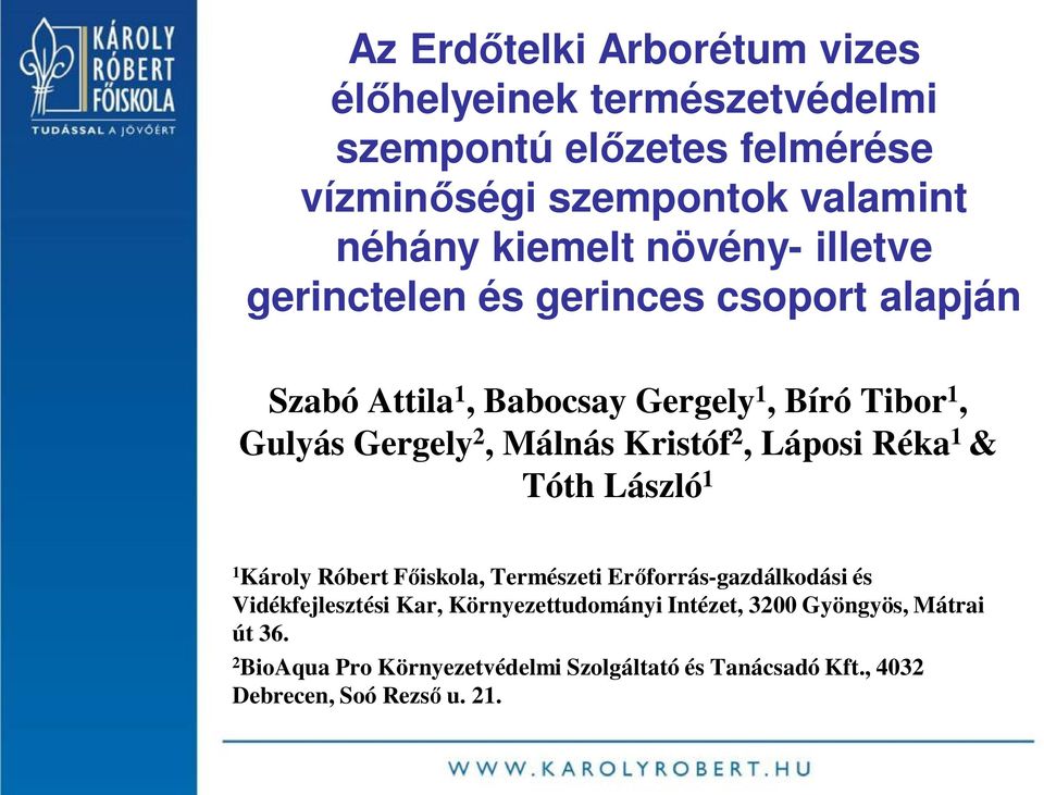 Kristóf 2, Láposi Réka 1 & Tóth László 1 1 Károly Róbert Főiskola, Természeti Erőforrás-gazdálkodási és Vidékfejlesztési Kar,