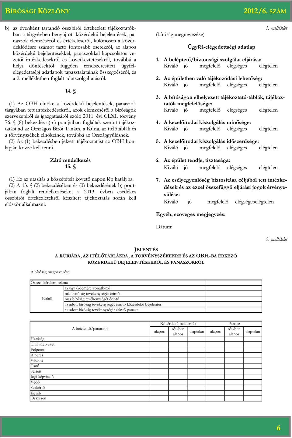 adatlapok tapasztalatainak összegzéséről, és a 2. mellékletben foglalt adatszolgáltatásról. 14.
