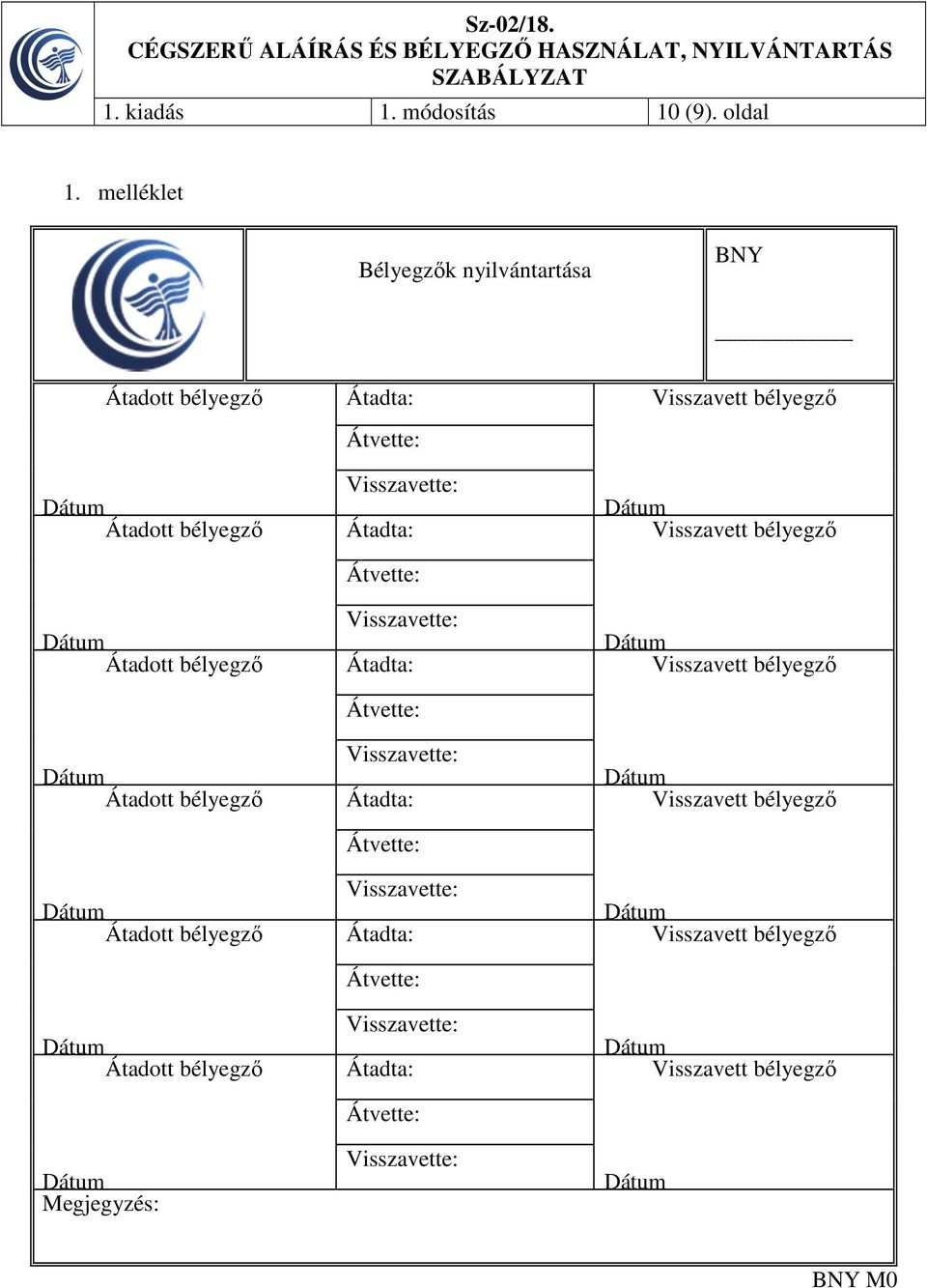 bélyegző Átadta: Visszavett bélyegző Átadott bélyegző Átadta: Visszavett bélyegző Átadott