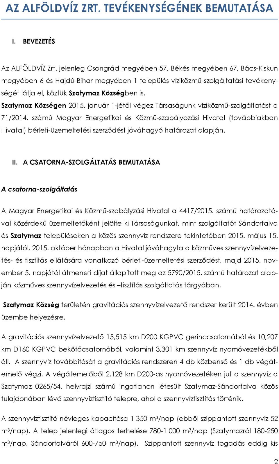 Szatymaz Községen 2015. január 1-jétől végez Társaságunk víziközmű-szolgáltatást a 71/2014.