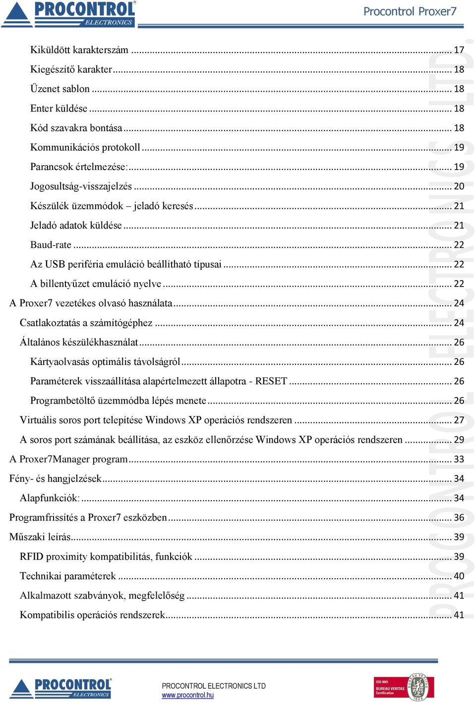 .. 22 A billentyűzet emuláció nyelve... 22 A Proxer7 vezetékes olvasó használata... 24 Csatlakoztatás a számítógéphez... 24 Általános készülékhasználat... 26 Kártyaolvasás optimális távolságról.