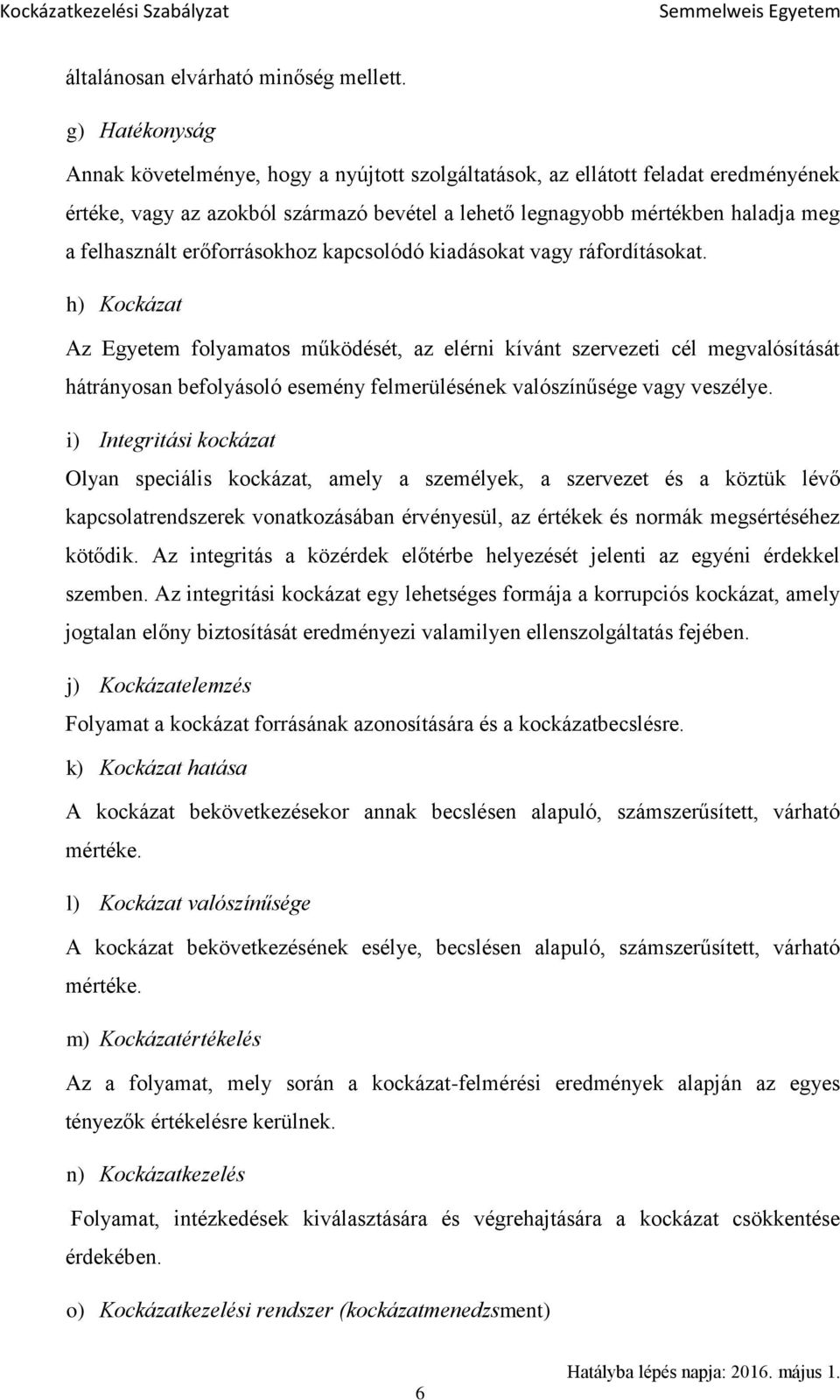 erőforrásokhoz kapcsolódó kiadásokat vagy ráfordításokat.