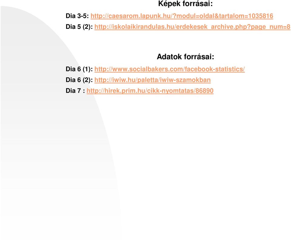 hu/erdekesek_archive.php?page_num=8 Adatok forrásai: Dia 6 (1): http://www.