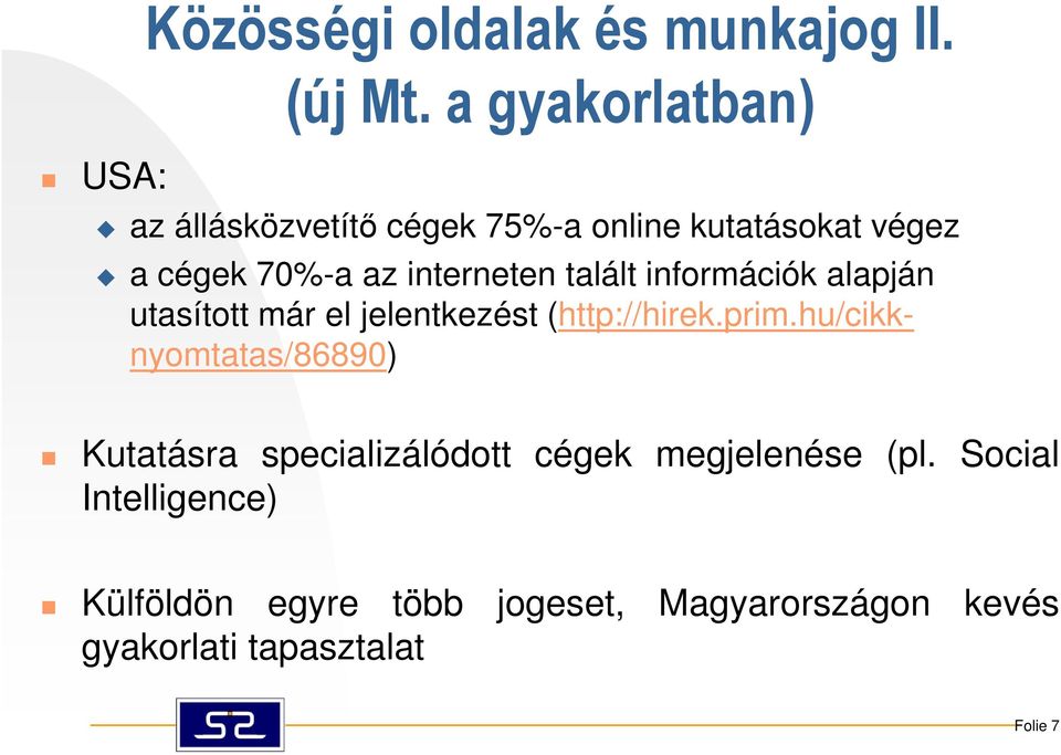 talált információk alapján utasított már el jelentkezést (http://hirek.prim.