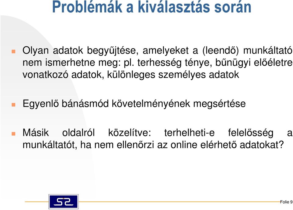 terhesség ténye, bőnügyi elıéletre vonatkozó adatok, különleges személyes adatok Egyenlı