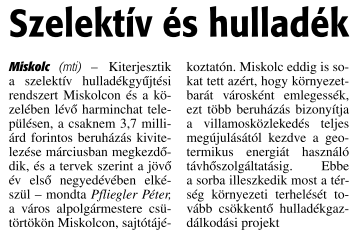 Szelektív és hulladék mti Miskolc Kiterjesztik a szelektív hulladékgyűjtési rendszert Miskolcon és a közelében lévő harminchat településen, a csaknem 3,7 milliárd forintos beruházás kivitelezése