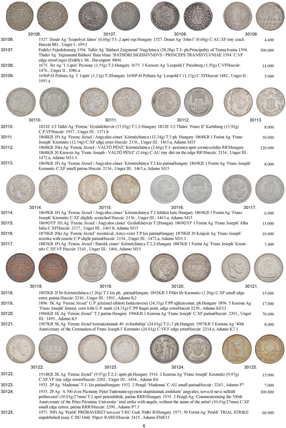 000 Thaler Ag Sigismund Báthori Baia Mare BATHORI SIGISMVNDVS / PRINCEPS TRANSSYLVNIAE 1594 C:VF edge errorunger (Erdély): 84., Davenport: 8804. 1675. 3kr Ag I. Lipót Pozsony (1,55g) T:2-Hungary 1675.