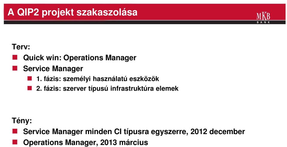 fázis: szerver típusú infrastruktúra elemek Tény: Service Manager