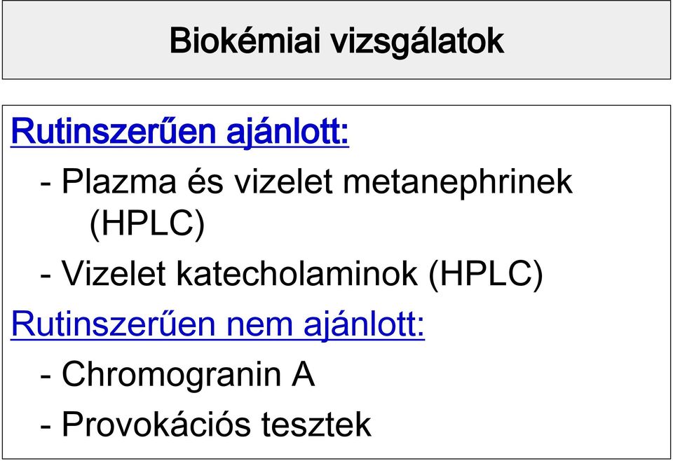 Vizelet katecholaminok (HPLC) Rutinszerűen