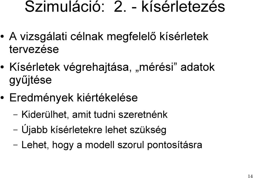 Kísérletek végrehajtása, mérési adatok gyűjtése Eredmények