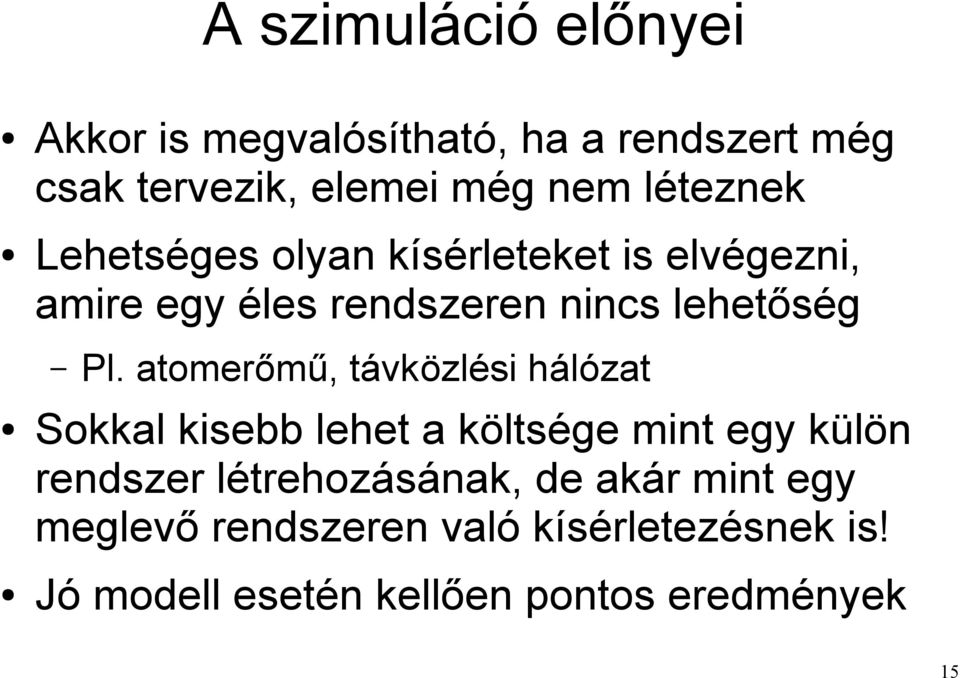 atomerőmű, távközlési hálózat Sokkal kisebb lehet a költsége mint egy külön rendszer létrehozásának,